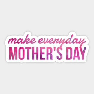 Make everyday Mother's day Sticker